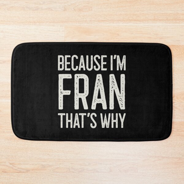 Item preview, Because I’m Fran That’s Why Funny Personalized Name designed and sold by MariosNydras.
