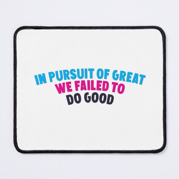Item preview, In Pursuit Of Great We Failed To Do Good T-Shirt designed and sold by evilrage.