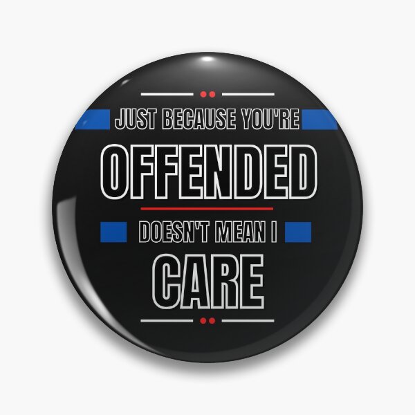 Item preview, Just Because You're Offended Doesn't Mean I care designed and sold by T-Hand141Homestead.