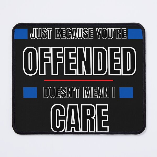 Item preview, Just Because You're Offended Doesn't Mean I care designed and sold by T-Hand141Homestead.