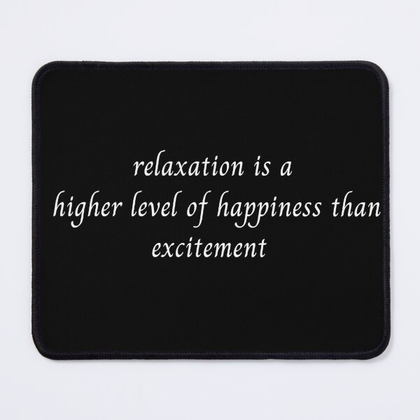 Item preview, Relaxation Is A Higher Level of Happiness Than Excitement White designed and sold by SameGirlNwTrcks.