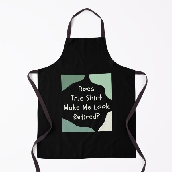 Item preview, Does This Shirt Make Me Look Retired, Funny Retirement Gift designed and sold by singRsong.