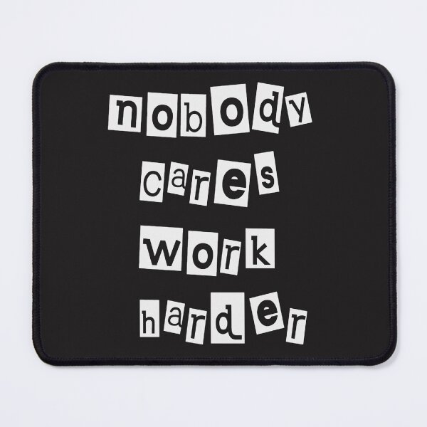Item preview,  Nobody Cares Work Harder . motivational t-shirts. designed and sold by ILTS.