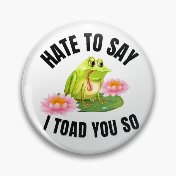 Item preview, Hate to say I toad you so, funny frog  designed and sold by Special-Art1.