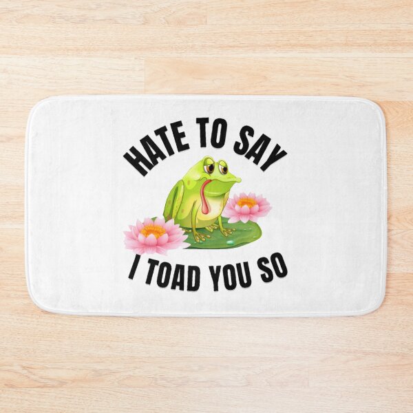 Item preview, Hate to say I toad you so, funny frog  designed and sold by Special-Art1.