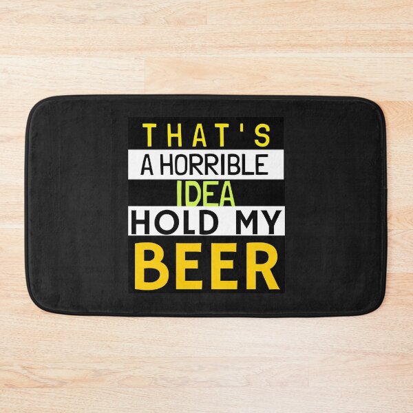 Item preview, THAT'S A HORRIBLE IDEA HOLD MY BEER. FUNNY BEER LOVERS T-SHIRT designed and sold by BestCoolStuff.