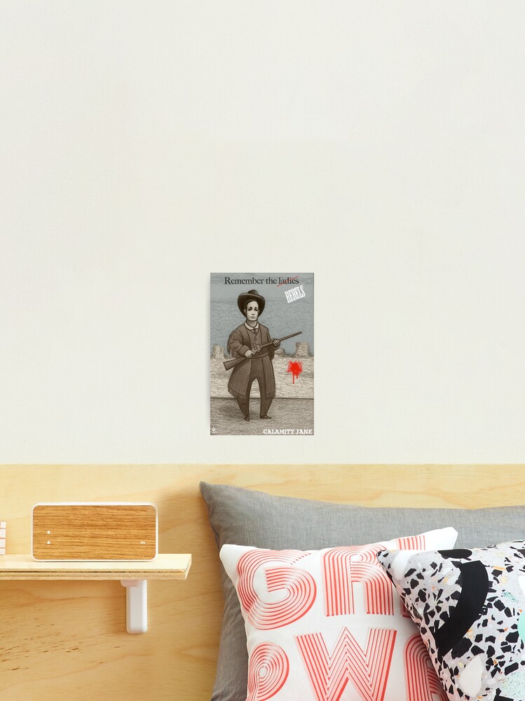 Thumbnail 1 of 3, Photographic Print, Remember the Ladies - Calamity Jane designed and sold by 3WishStudios.
