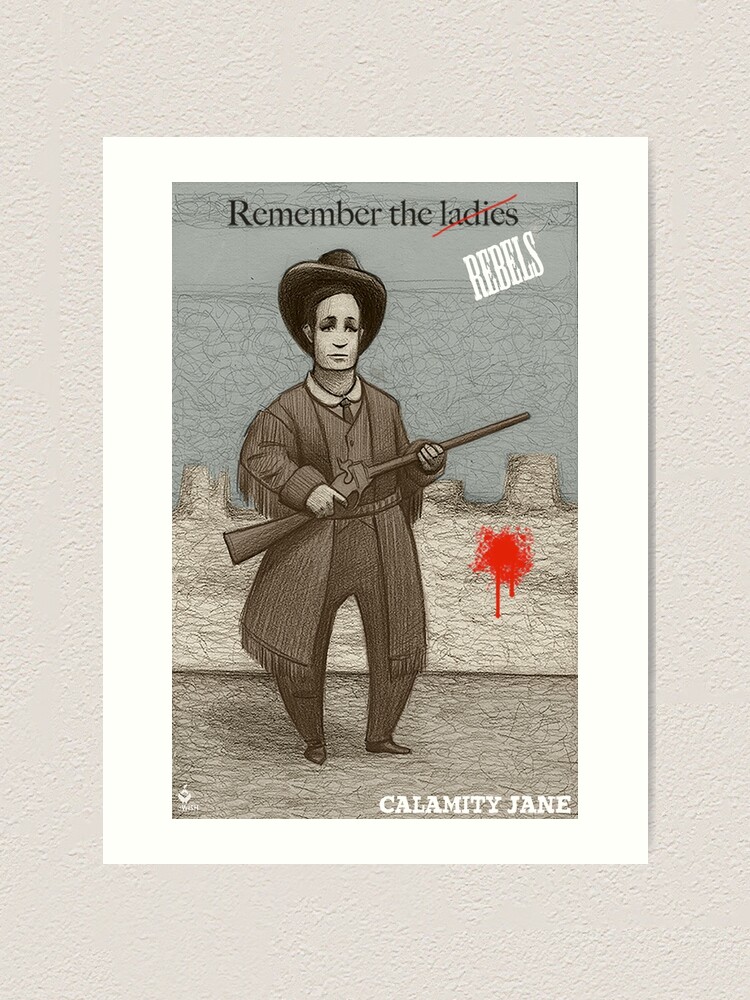 Alternate view of Remember the Ladies - Calamity Jane Art Print