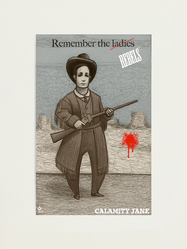 Thumbnail 2 of 3, Photographic Print, Remember the Ladies - Calamity Jane designed and sold by 3WishStudios.