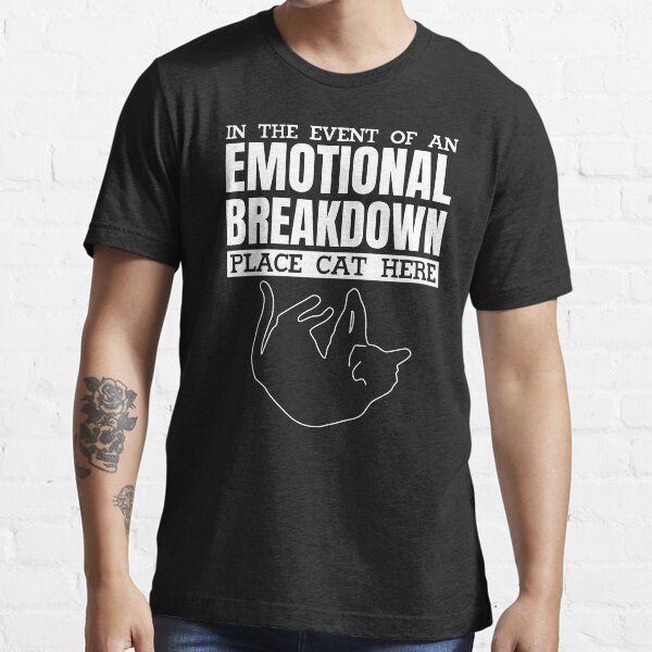 emotional breakdown cat shirt