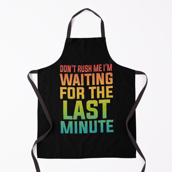 Item preview, Don't Rush Me I'm Waiting for the Last Minute Funny Vintage | Very Funny designed and sold by YAHIA-14.