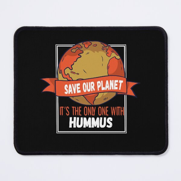 Item preview, Save The Planet - It's The Only One With Hummus designed and sold by nanogarbanzo.