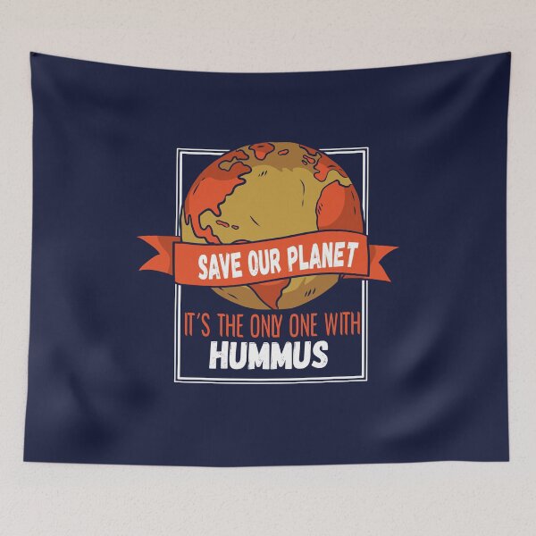 Item preview, Save The Planet - It's The Only One With Hummus designed and sold by nanogarbanzo.