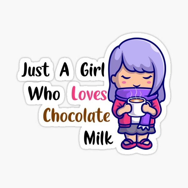 "Just A Girl Who Loves Chocolate Milk_ gift ideas for girls Chocolate
