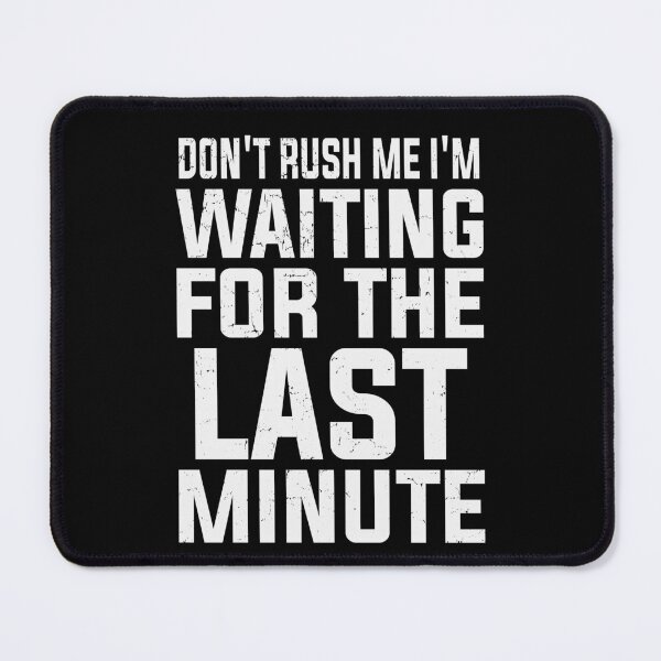 Item preview, Don't Rush Me I'm Waiting for the Last Minute Funny Vintage | Very Funny designed and sold by YAHIA-14.
