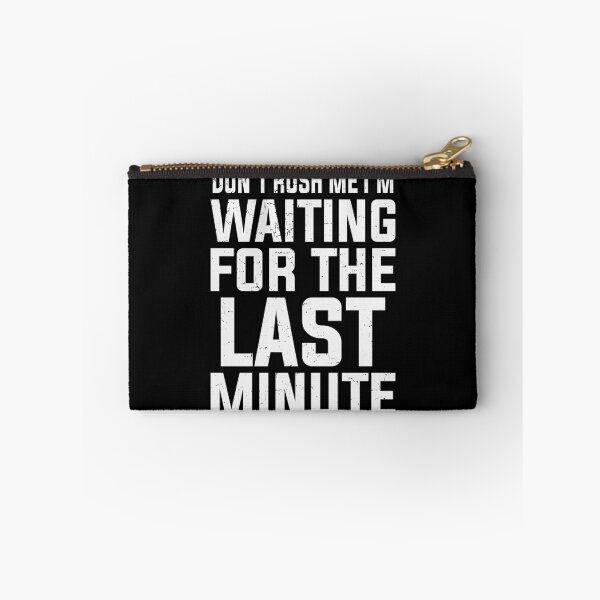 Item preview, Don't Rush Me I'm Waiting for the Last Minute Funny Vintage | Very Funny designed and sold by YAHIA-14.