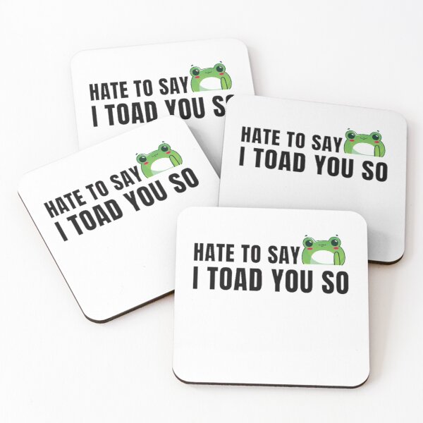 Item preview, Hate to say I toad you so, funny frog  designed and sold by Special-Art1.