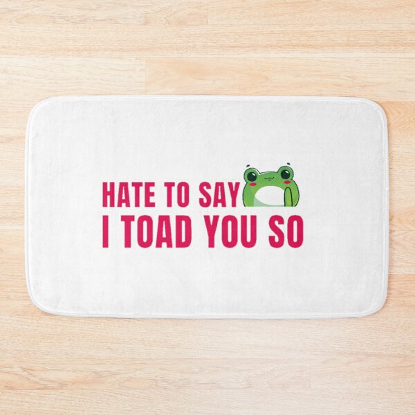 Item preview, Hate to say I toad you so, funny frog  designed and sold by Special-Art1.