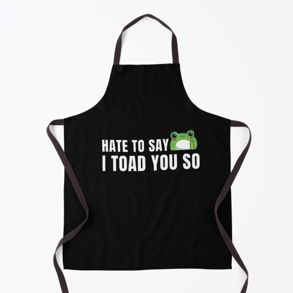 Item preview, Hate to say I toad you so, funny frog designed and sold by Special-Art1.