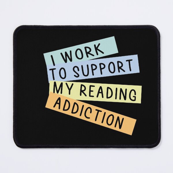 Item preview, I Work To Support My Reading Addiction designed and sold by Heddar Badreddine.