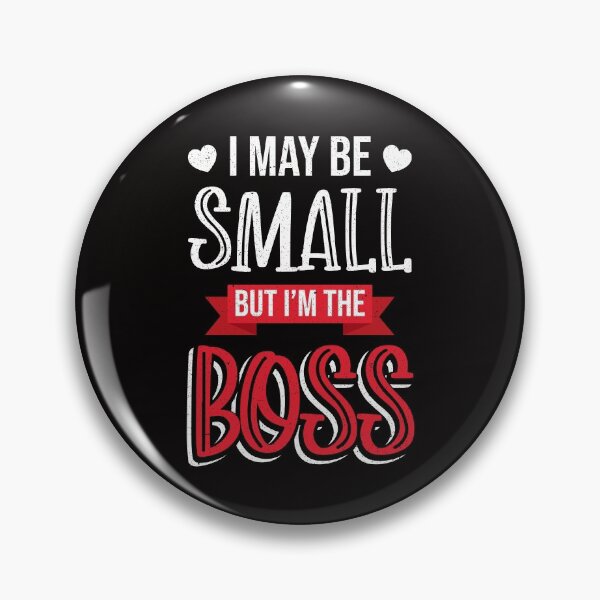 Item preview, I May Be Small But I'm The Boss Funny Great Boss designed and sold by MagicSD Designs.