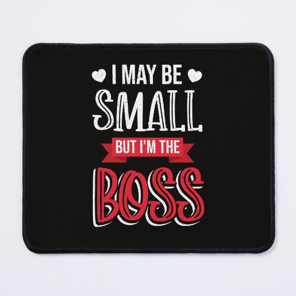 Item preview, I May Be Small But I'm The Boss Funny Great Boss designed and sold by MagicSD Designs.