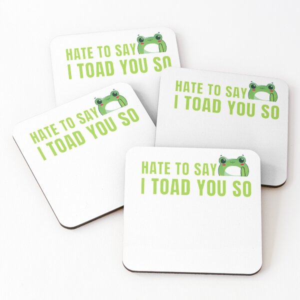 Item preview, Hate to say I toad you so, funny frog  designed and sold by Special-Art1.