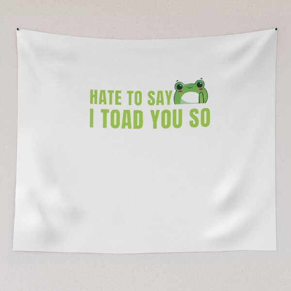 Item preview, Hate to say I toad you so, funny frog  designed and sold by Special-Art1.