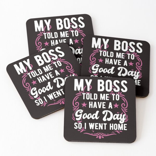 Item preview, My Boss Told Me To Have A Good Day So I Went Home Funny Great Boss designed and sold by MagicSD Designs.