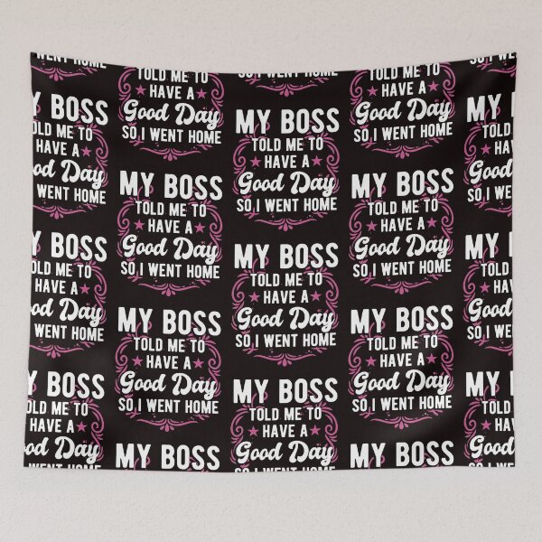 Item preview, My Boss Told Me To Have A Good Day So I Went Home Funny Great Boss designed and sold by MagicSD Designs.