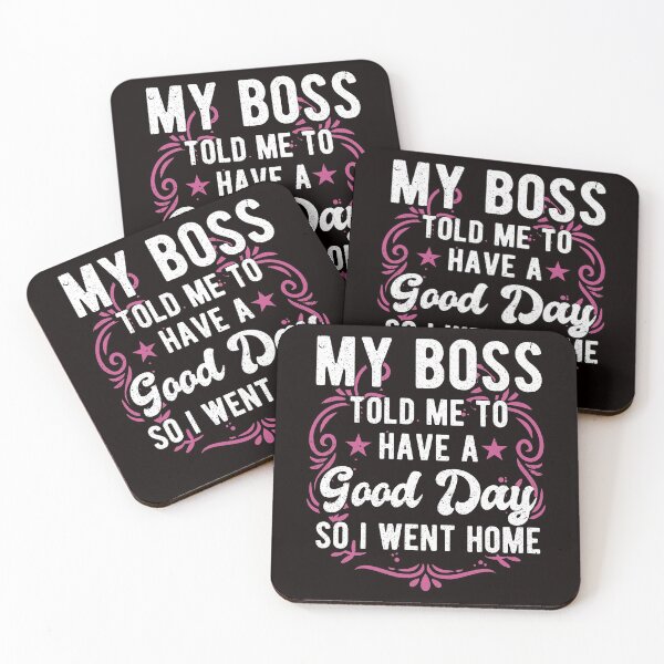 Item preview, My Boss Told Me To Have A Good Day So I Went Home Funny Great Boss designed and sold by MagicSD Designs.