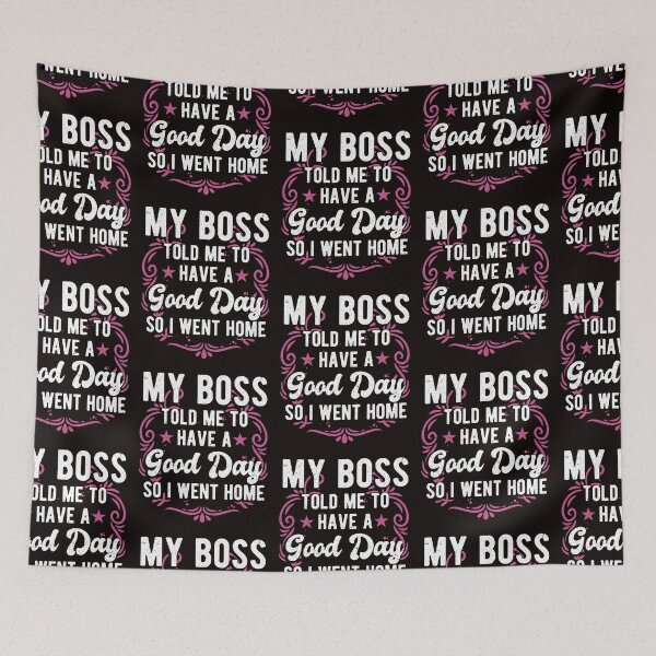 Item preview, My Boss Told Me To Have A Good Day So I Went Home Funny Great Boss designed and sold by MagicSD Designs.