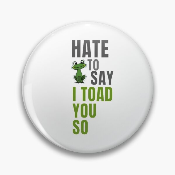 Item preview, Hate to say I toad you so, funny frog  designed and sold by Special-Art1.