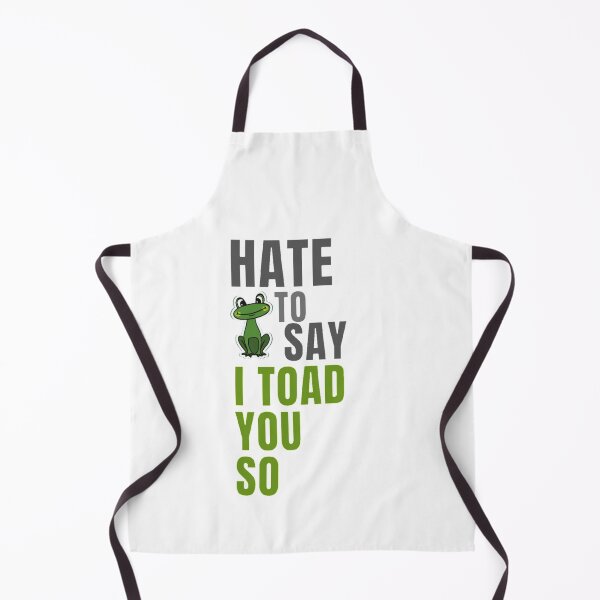 Item preview, Hate to say I toad you so, funny frog designed and sold by Special-Art1.