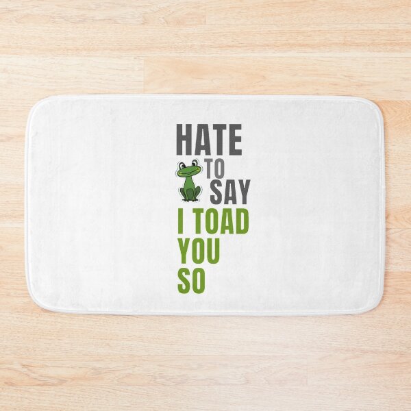 Item preview, Hate to say I toad you so, funny frog  designed and sold by Special-Art1.
