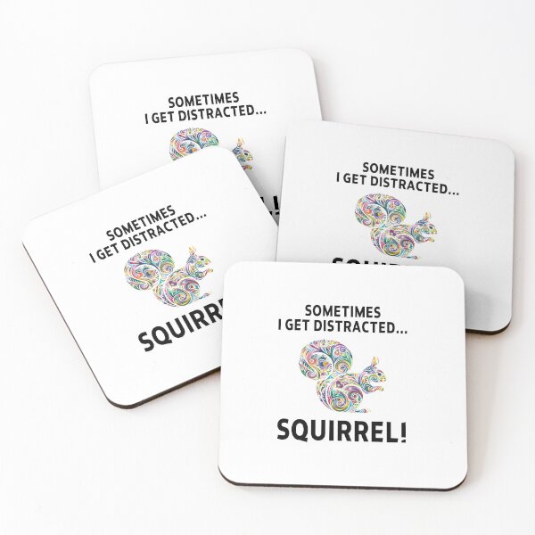Item preview, squirrel funny sarcastic offended saying SOMETIMES I GET DISTRACTED... SQUIRREL! gift  Birthday Meme Girlfriend boyfriend designed and sold by joygift369.