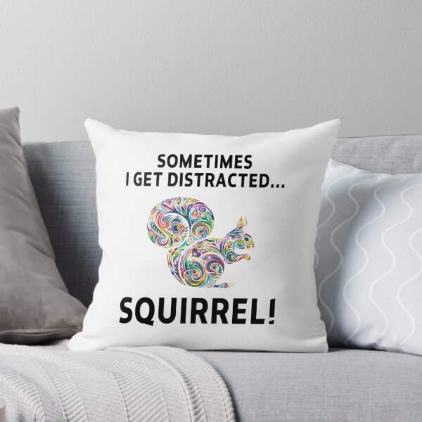 Item preview, squirrel funny sarcastic offended saying SOMETIMES I GET DISTRACTED... SQUIRREL! gift  Birthday Meme Girlfriend boyfriend designed and sold by joygift369.