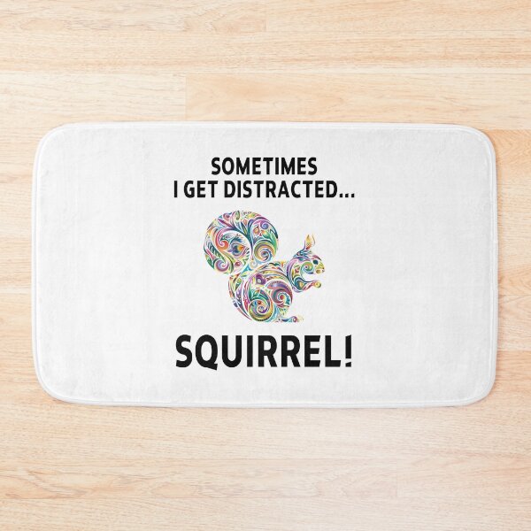 Item preview, squirrel funny sarcastic offended saying SOMETIMES I GET DISTRACTED... SQUIRREL! gift  Birthday Meme Girlfriend boyfriend designed and sold by joygift369.