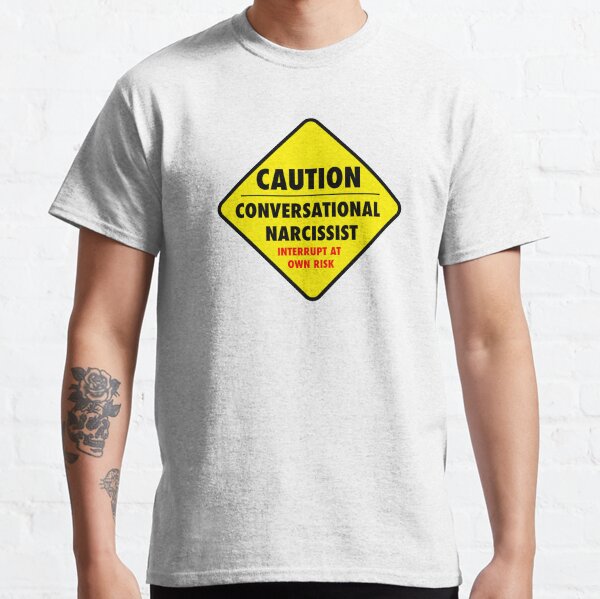 Conversational Narcissist Classic T-Shirt