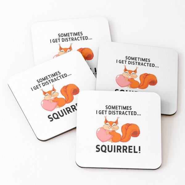 Item preview, squirrel funny sarcastic offended saying SOMETIMES I GET DISTRACTED... SQUIRREL! gift  Birthday Meme Girlfriend boyfriend designed and sold by joygift369.