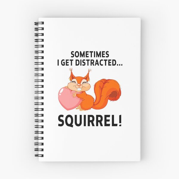 Item preview, squirrel funny sarcastic offended saying SOMETIMES I GET DISTRACTED... SQUIRREL! gift  Birthday Meme Girlfriend boyfriend designed and sold by joygift369.
