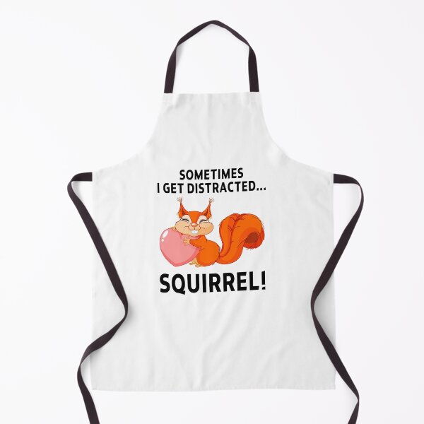 Item preview, squirrel funny sarcastic offended saying SOMETIMES I GET DISTRACTED... SQUIRREL! gift  Birthday Meme Girlfriend boyfriend designed and sold by joygift369.