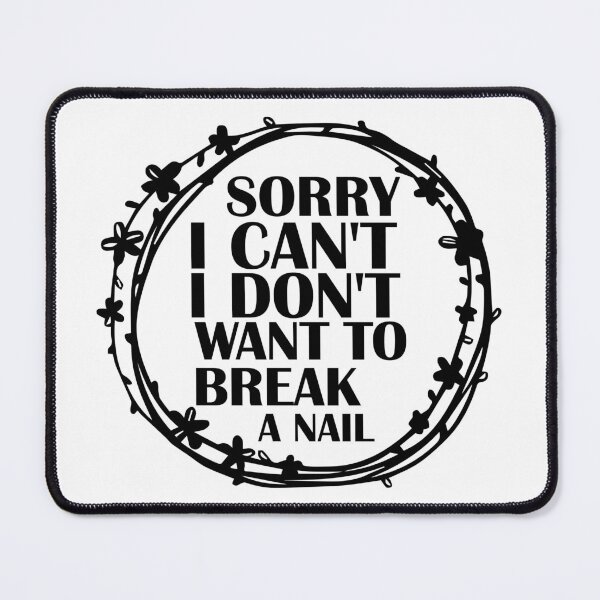 Item preview, Womens Sorry I Can't I Don't Want To Break A Nail, manicure sarcasm, nail polish designed and sold by adjamine.