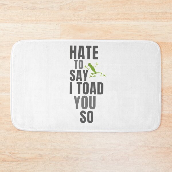 Item preview, Hate to say I toad you so, funny frog  designed and sold by Special-Art1.