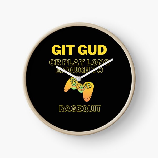 Git Gud Clocks for Sale