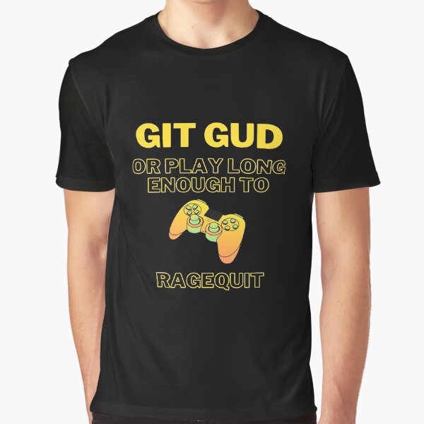 Git Gud, Git Stronk! - Shirtoid