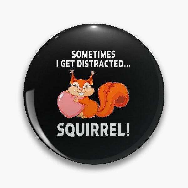 Item preview, funny squirrel sarcastic offended saying SOMETIMES I GET DISTRACTED... SQUIRREL! gift  Birthday Meme Girlfriend boyfriend designed and sold by joygift369.
