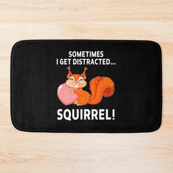 Item preview, funny squirrel sarcastic offended saying SOMETIMES I GET DISTRACTED... SQUIRREL! gift  Birthday Meme Girlfriend boyfriend designed and sold by joygift369.