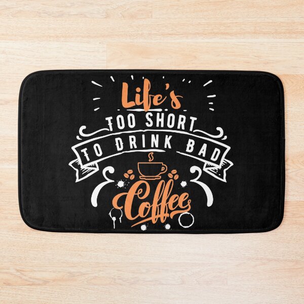 Item preview, LIFES Too Short To Drink Bad Coffee - Coffee lovers gift designed and sold by llon.
