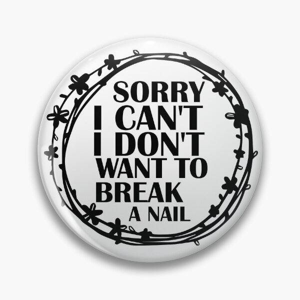 Item preview, Womens Sorry I Can't I Don't Want To Break A Nail, manicure sarcasm, nail polish designed and sold by adjamine.